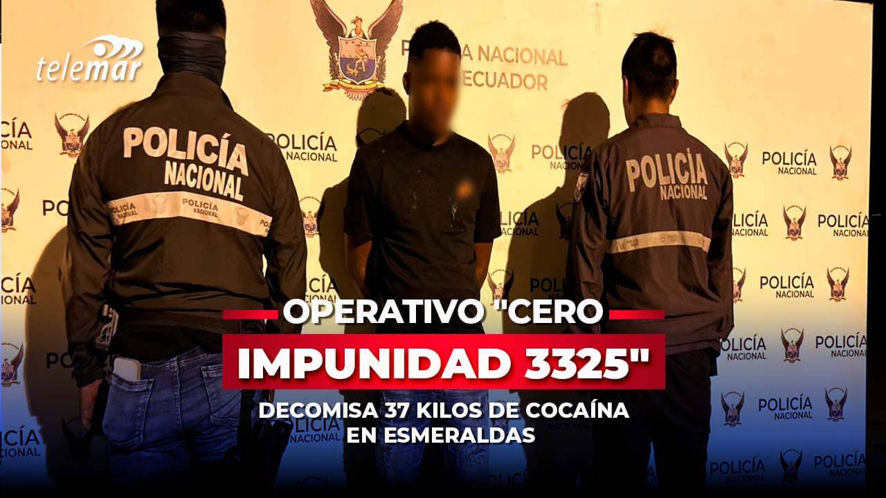 Operativo "Cero Impunidad 3325" decomisa 37 kilos de cocaína en Esmeraldas